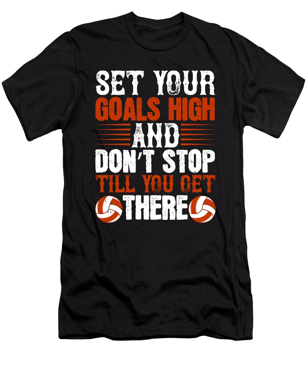 Set Your Goals High and Dont Stop Till You Get There Jacob Zelazny T-Shirt