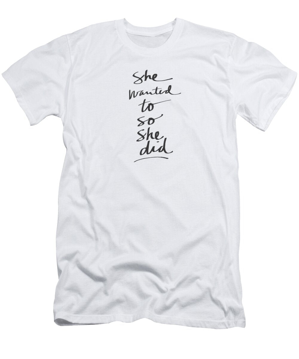 She Wanted to So She Did Art By Linda Woods Linda Woods T-Shirt
