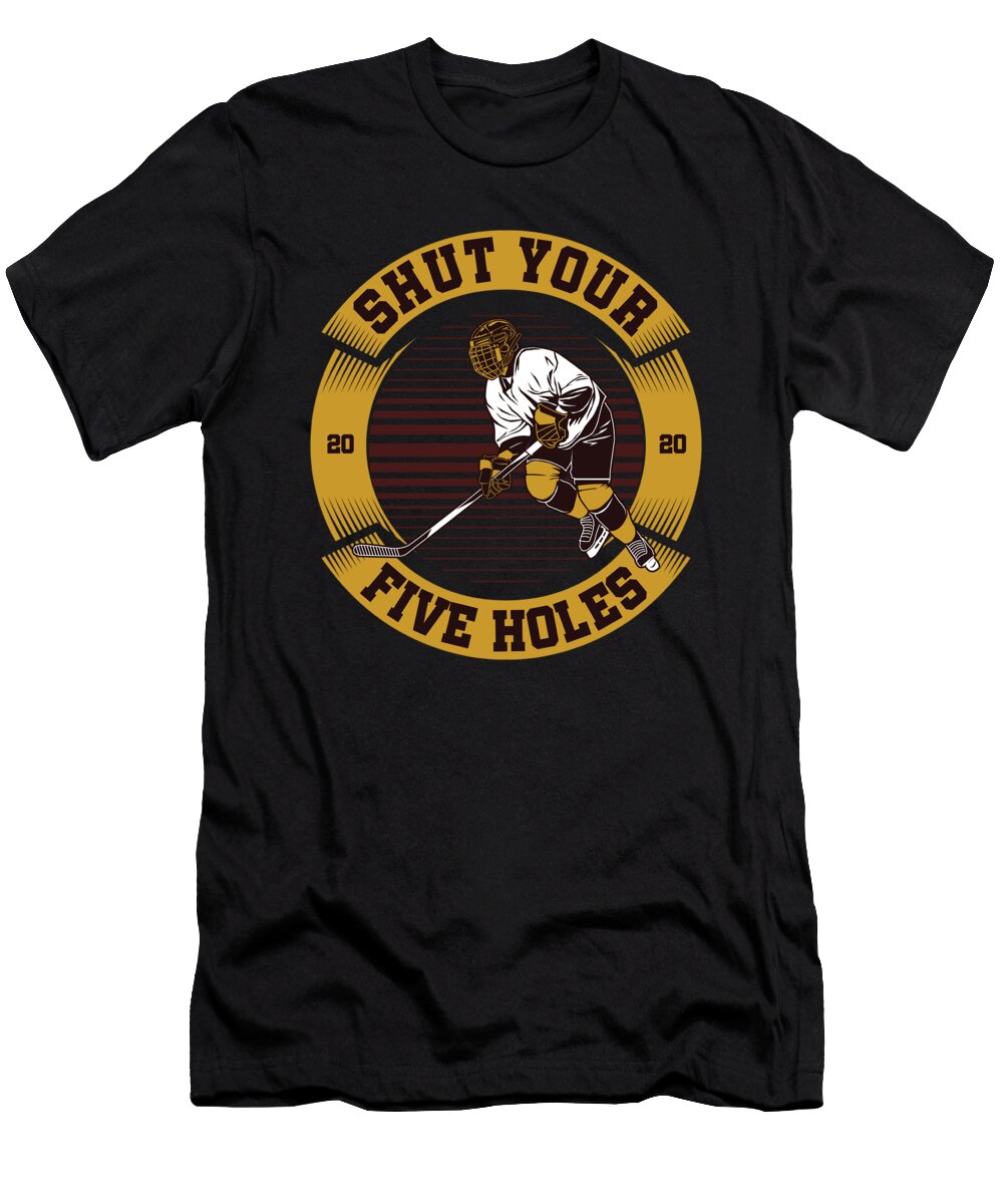 Shut Your Five Holes Sports Ice Hockey Player Gift Thomas Larch T-Shirt