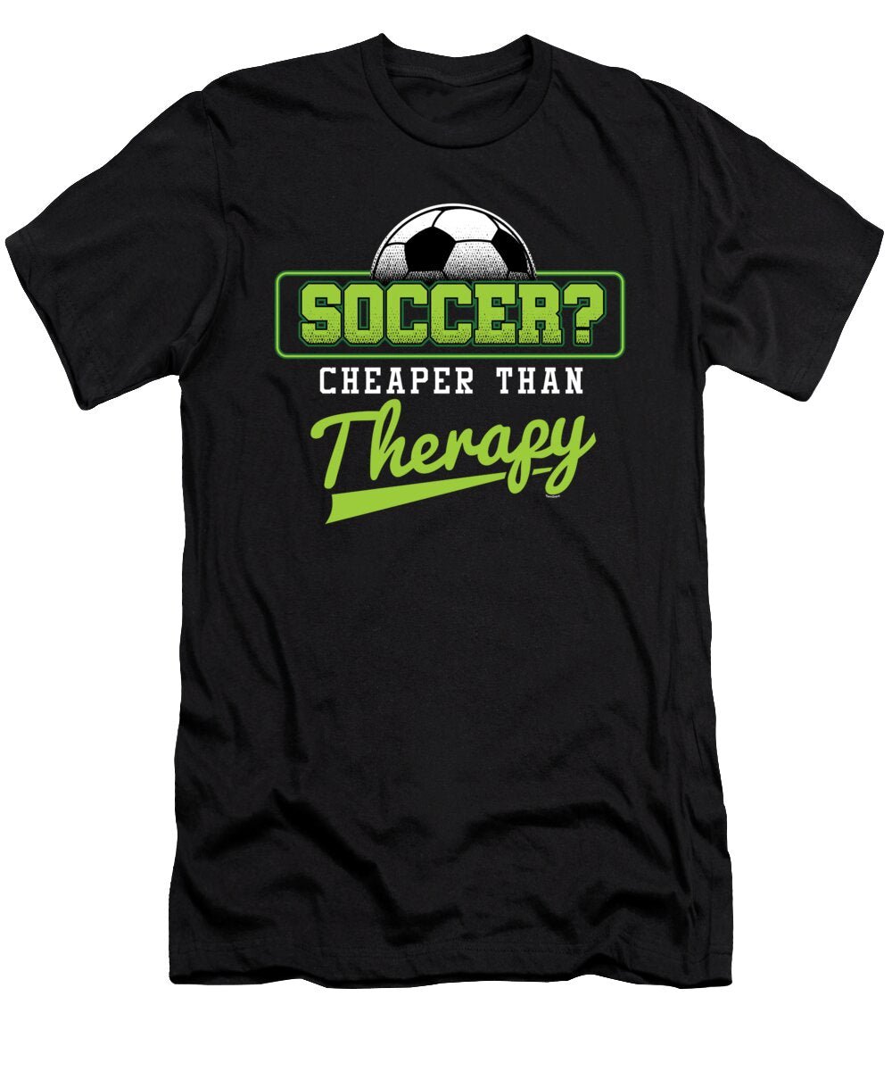 Soccer Cheaper Than Therapy Funny Footballer Football Players Goalie Rugby Team Sports Gift Thomas Larch T-Shirt