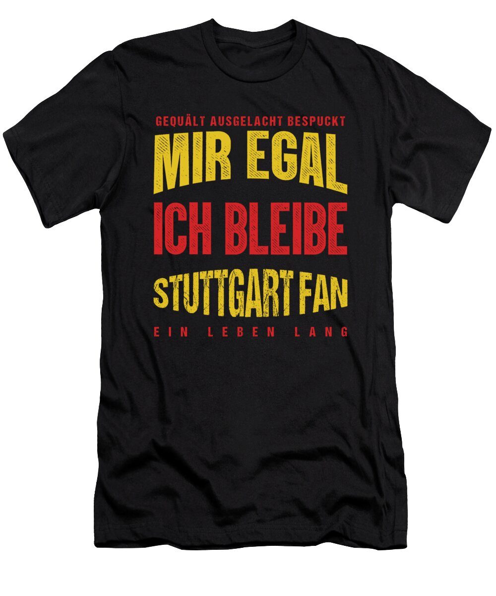 Soccer Football Goalie Germany German Gift It Doesnt Matter for Me I Remain a Stuttgart Fan Thomas Larch T-Shirt