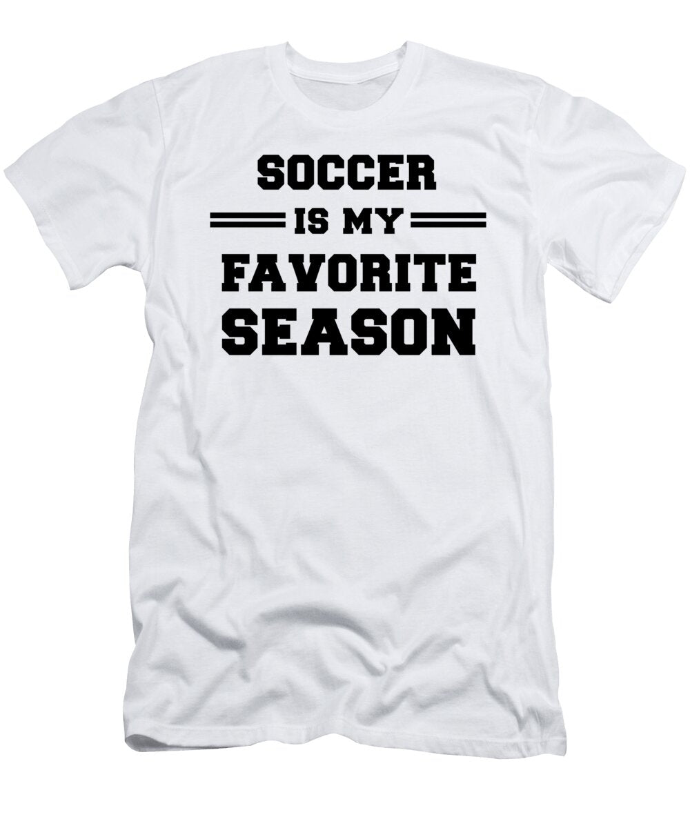 Soccer Is My Favorite Season Funny Sports Gift Jane Keeper T-Shirt