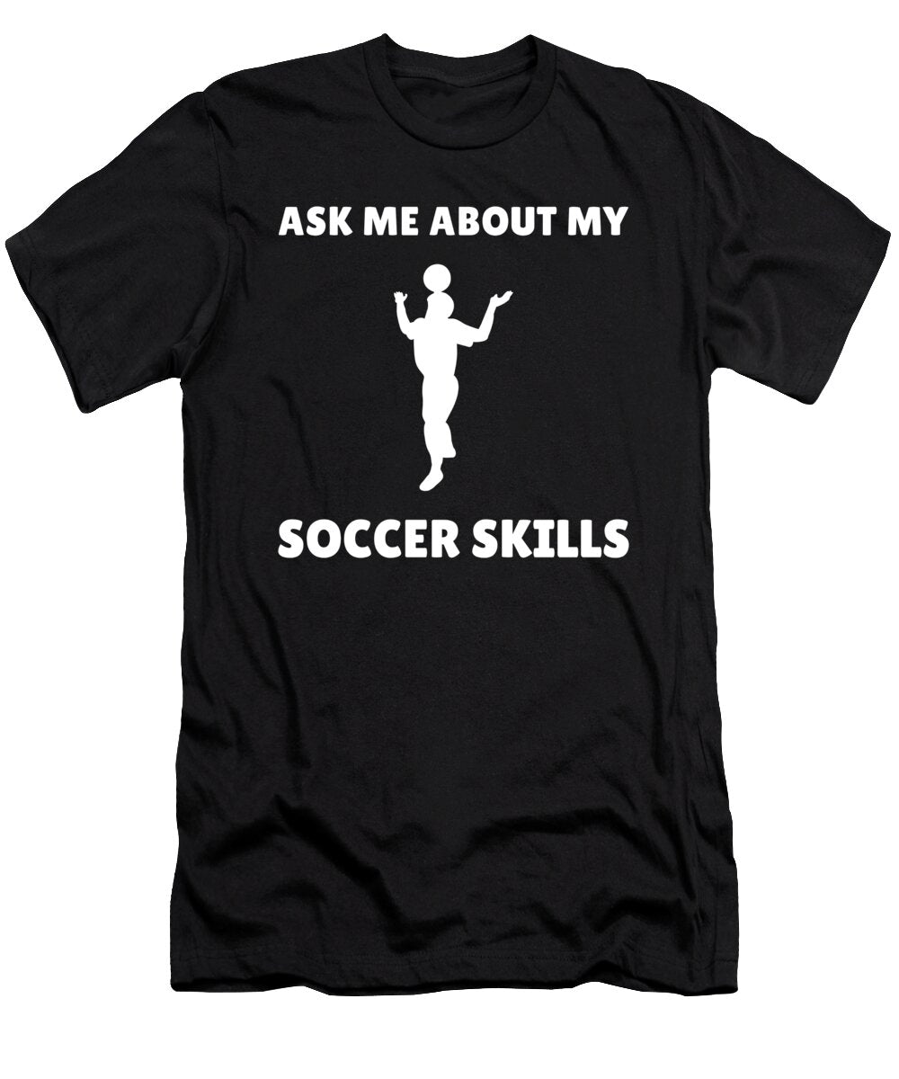 Soccer Skills Position Funny Gift Idea Justus Ratzke T-Shirt