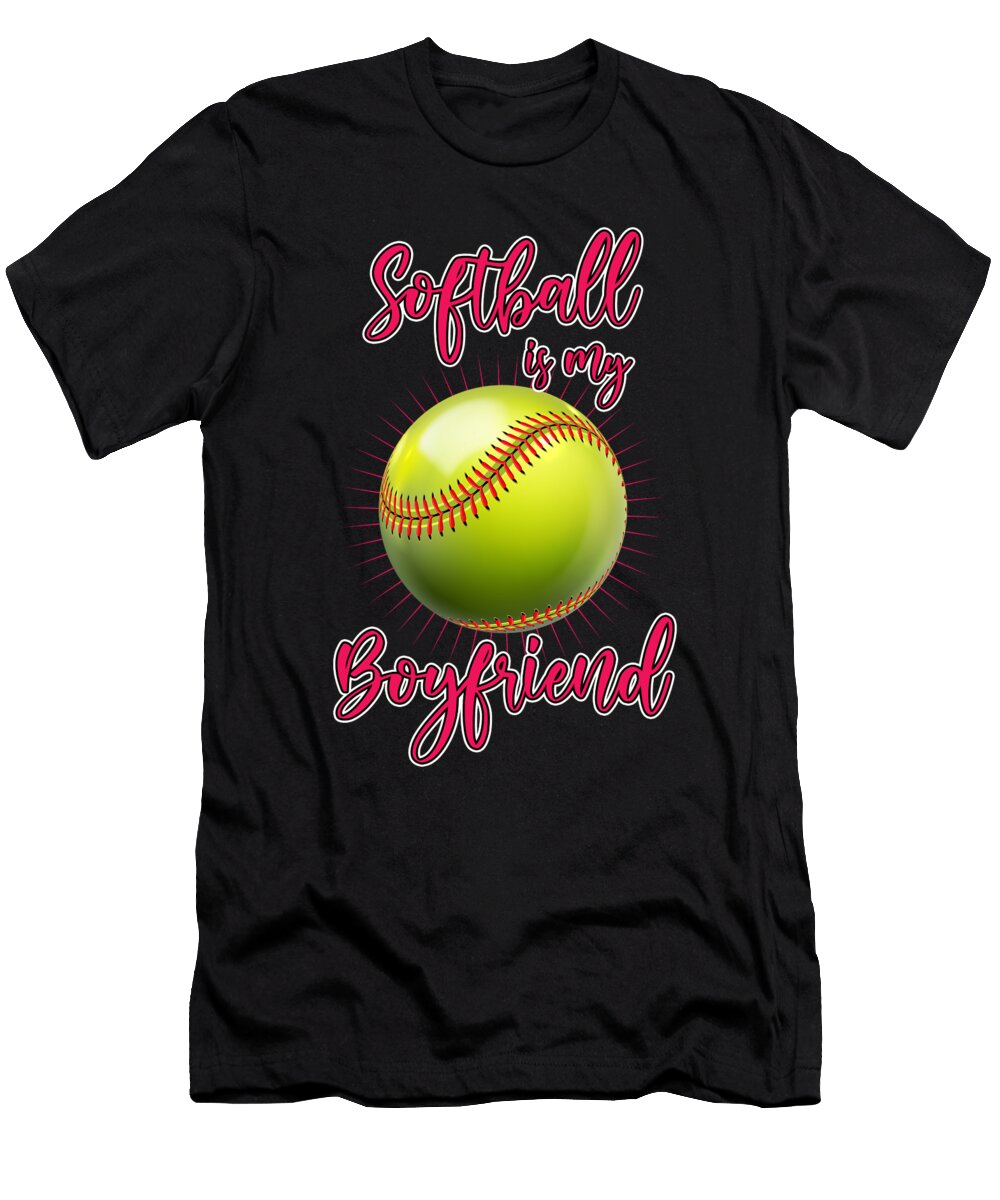 Softball Is My Boyfriend Ball Pitcher Catcher Gift Thomas Larch T-Shirt