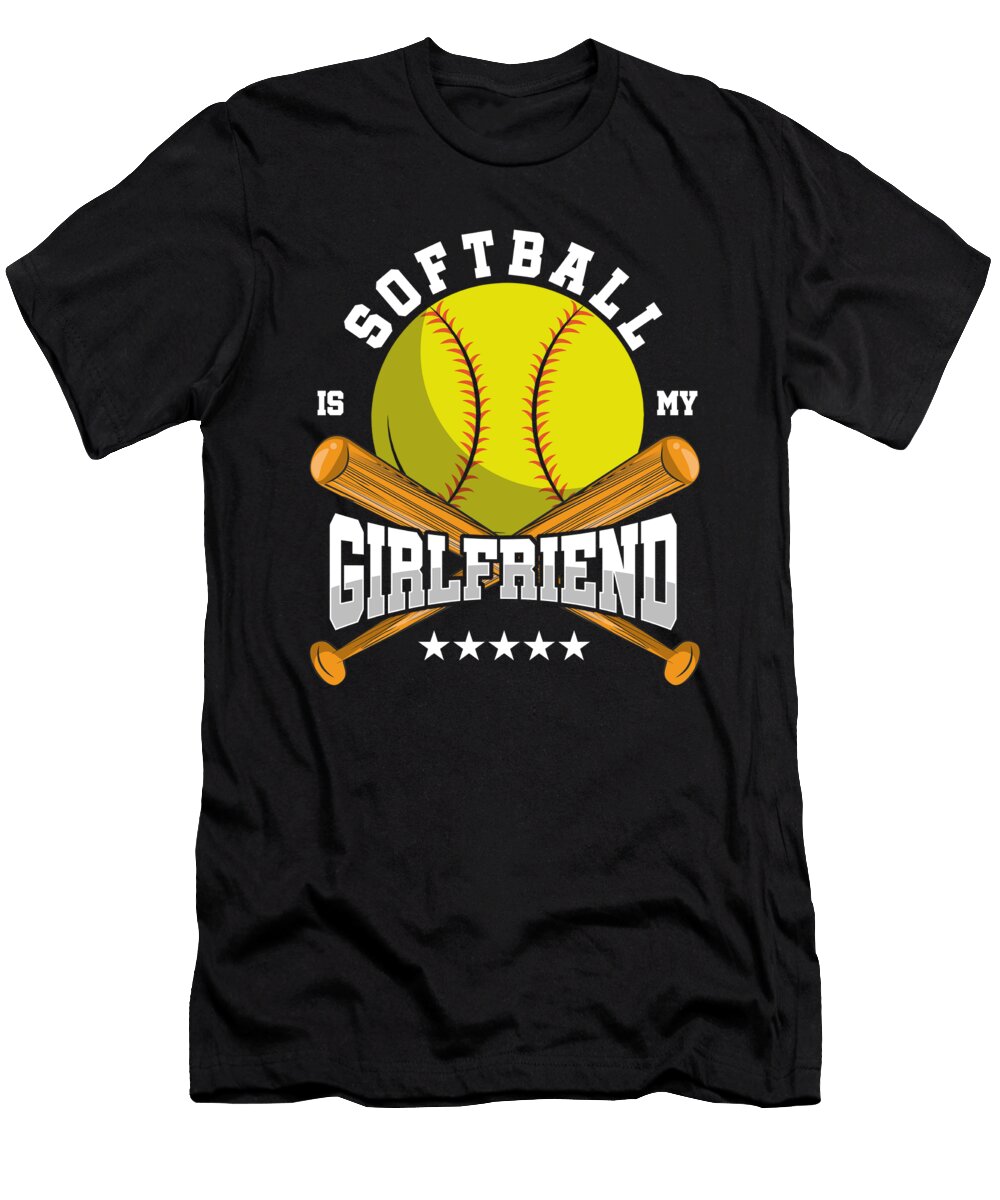 Softball Is My Girlfriend Ball Bat Pitcher Catcher Gift Thomas Larch T-Shirt