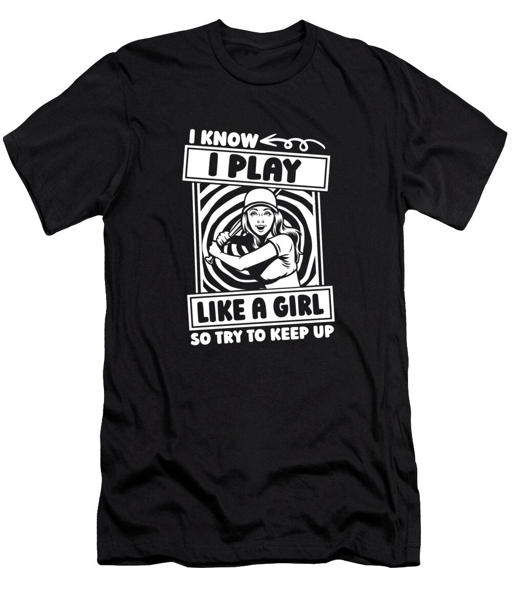 Softball Pitcher I Know I Play Like a Girl Try to Keep Up Crazy Squirrel T-Shirt
