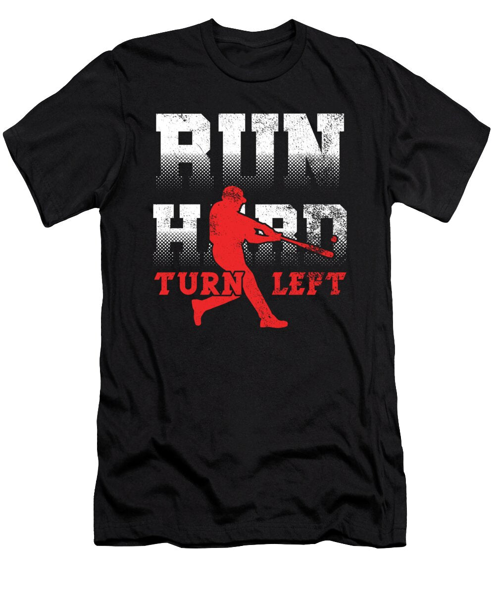 Softball Players Pitchers Base Hitter Run Hard Turn Left Baseball Gift Thomas Larch T-Shirt