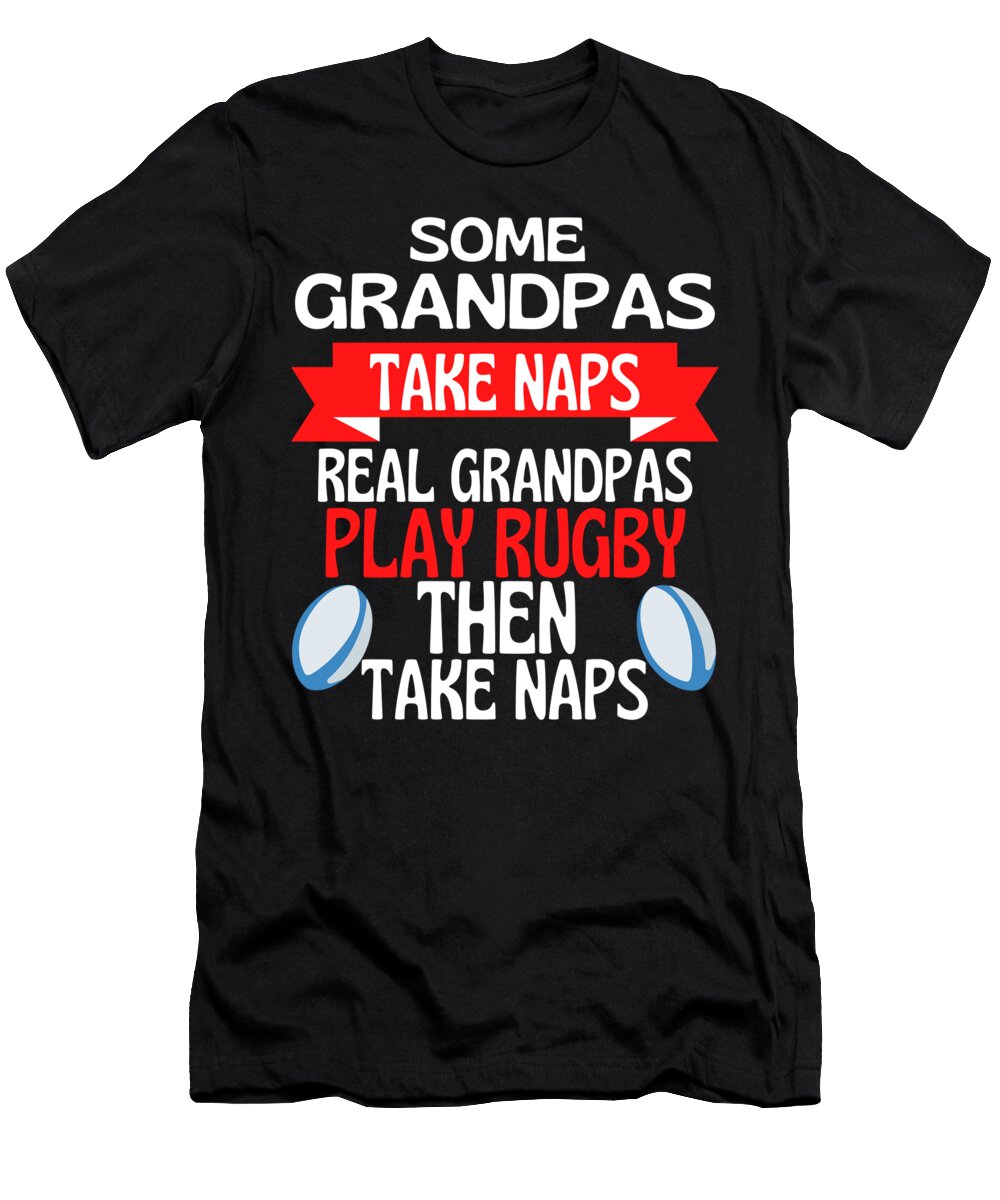 Some Grandpas Naps Real Grandpas Play Rugby Faiz Nawaz T-Shirt