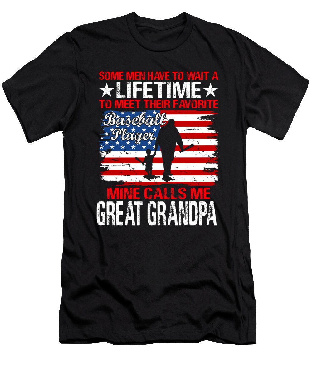 Some Men Have to Wait a Lifetime to Meet Their Favorite Baseball Player Mine Calls Me Great Grandpa Baseball USA Flag Dhbubble T-Shirt