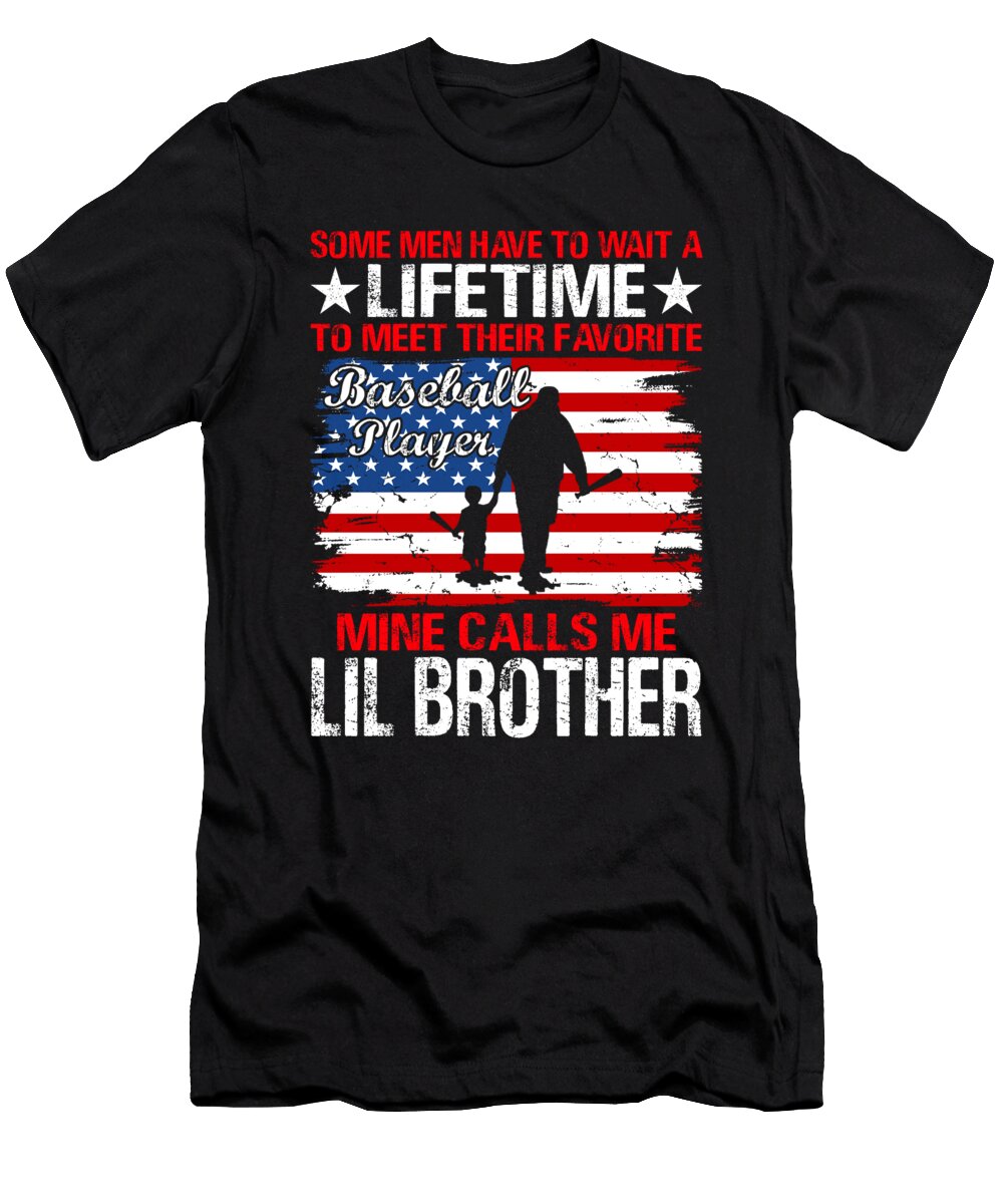 Some Men Have to Wait a Lifetime to Meet Their Favorite Baseball Player Mine Calls Me Lil Brother Baseball USA Flag Dhbubble T-Shirt