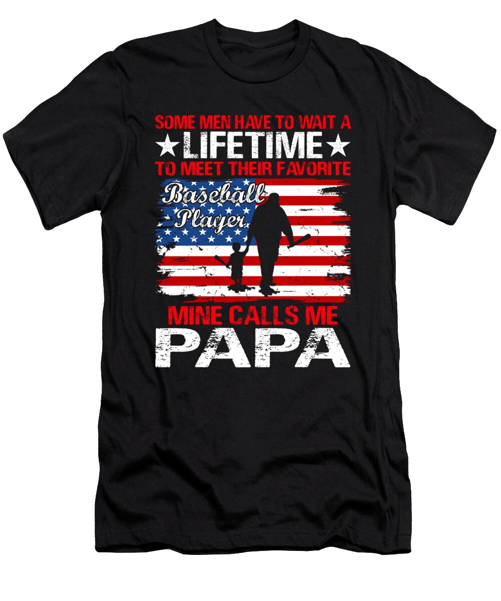 Some Men Have to Wait a Lifetime to Meet Their Favorite Baseball Player Mine Calls Me Papa Baseball USA Flag Dhbubble T-Shirt