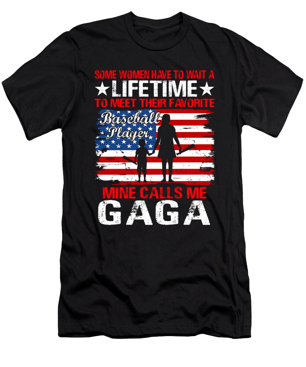 Some Women Have to Wait a Lifetime to Meet Their Favorite Baseball Player Mine Calls Me Gaga Baseball USA Flag Dhbubble T-Shirt