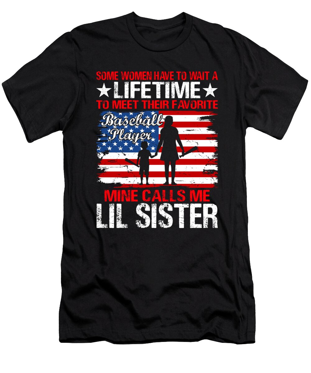 Some Women Have to Wait a Lifetime to Meet Their Favorite Baseball Player Mine Calls Me Lil Sister Baseball USA Flag Dhbubble T-Shirt