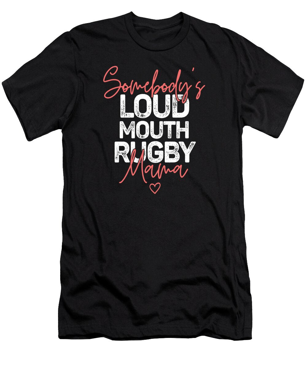 Somebodys Loudmouth Rugby Mama Mothers Day Deon Du Plessis Art T-Shirt