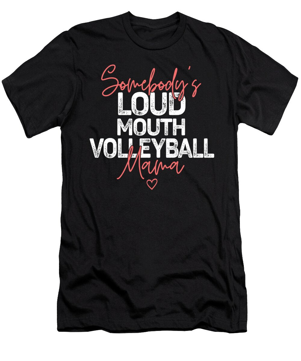 Somebodys Loudmouth Volleyball Mama Mothers Day Deon Du Plessis Art T-Shirt
