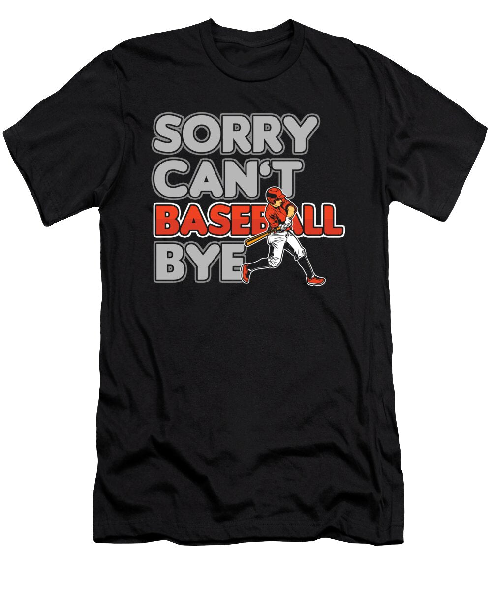 Sorry Cant Baseball Bye Baseballer Softball Player Gift Thomas Larch T-Shirt
