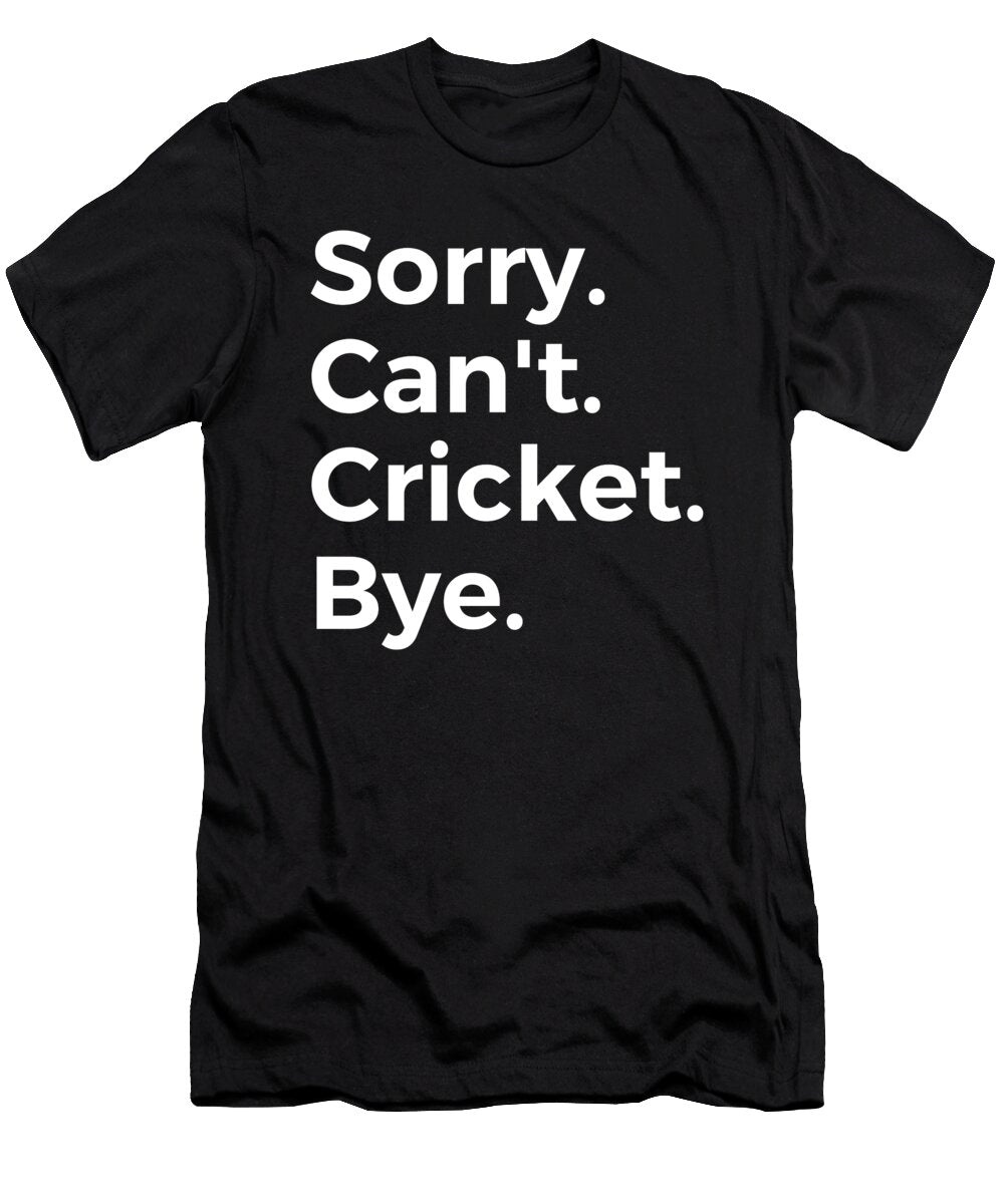 Sorry Cant Cricket Player Coach Sport Tenshirt T-Shirt