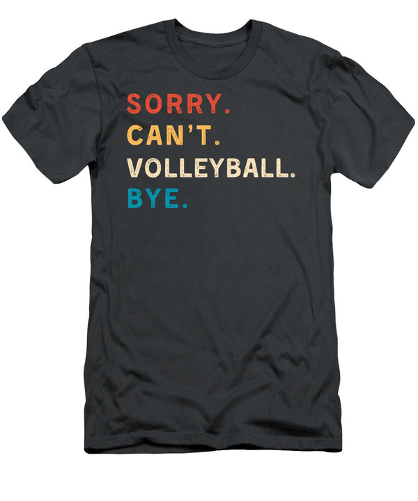 Sorry Cant Volleyball Bye Funny Volleyball Volleyball Humor T-Shirt
