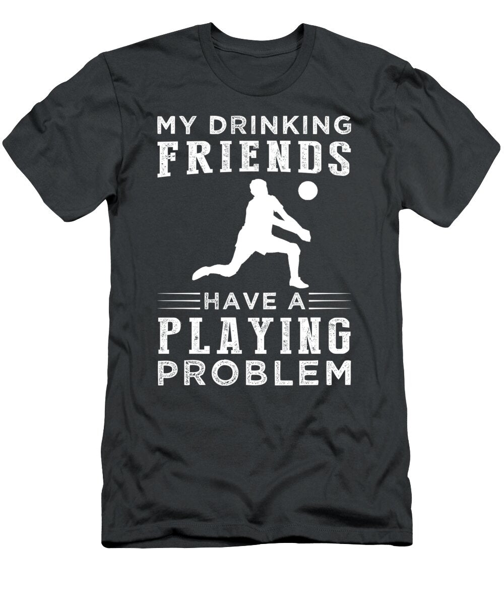 Spike Spirits My Drinking Friends and Their Volleyball Mania Awesome Store T-Shirt