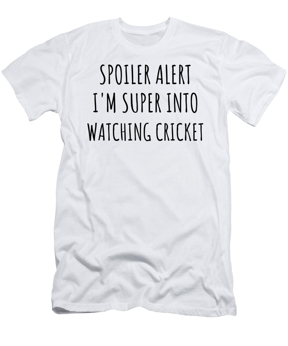 Spoiler Alert Im Super Into Watching Cricket Funnygiftscreation T-Shirt