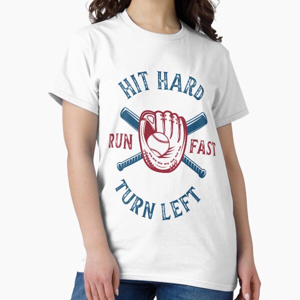 hit hard run fast turn left - baseball t-shirt Classic T-Shirt
