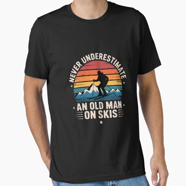 Never Underestimate An Old Man On Skis Funny Skiing Essential T-Shirt