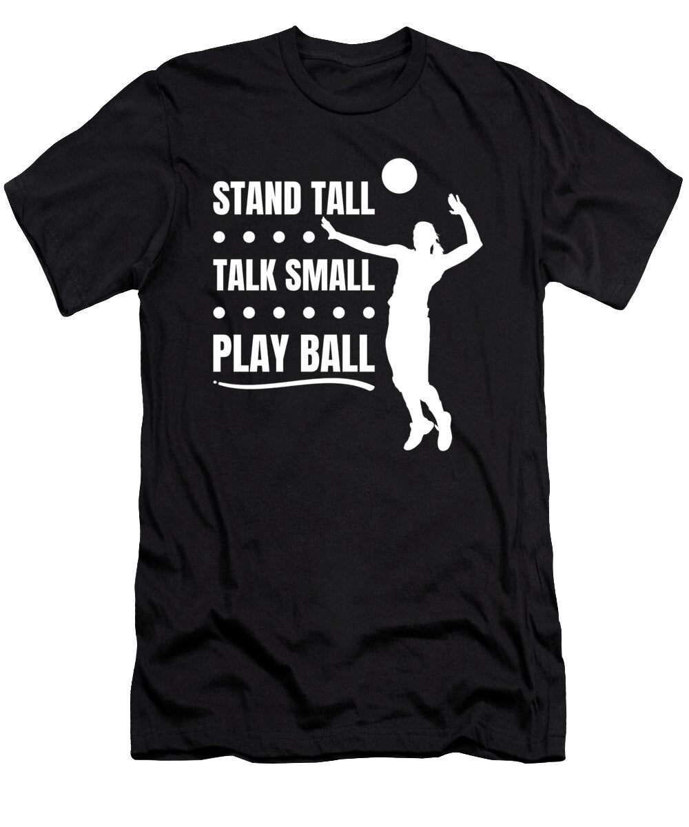 Stand Tall Talk Small Play Ball Me T-Shirt