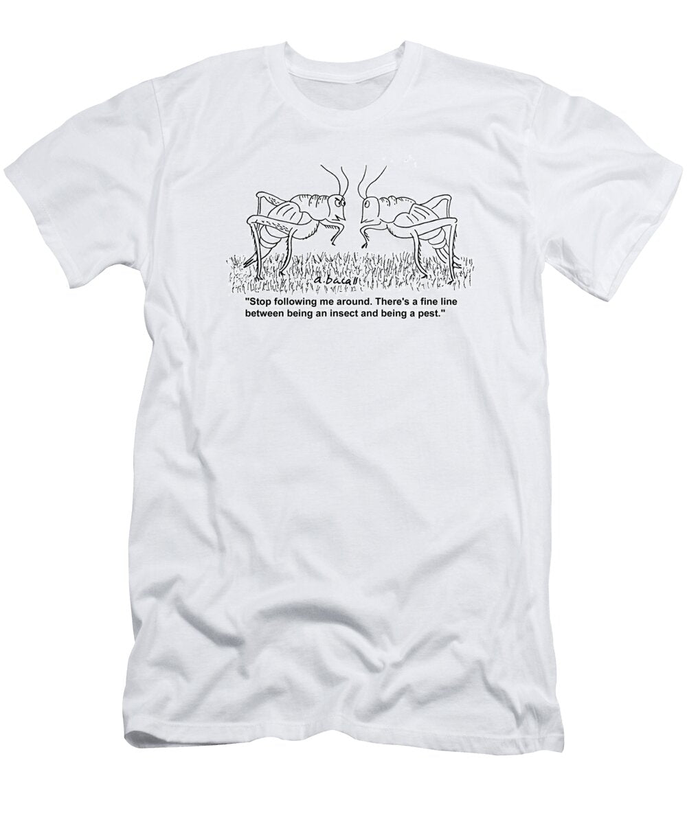 Stop Following Me Around Theres a Fine Line Between Aaron Bacall No Index T-Shirt