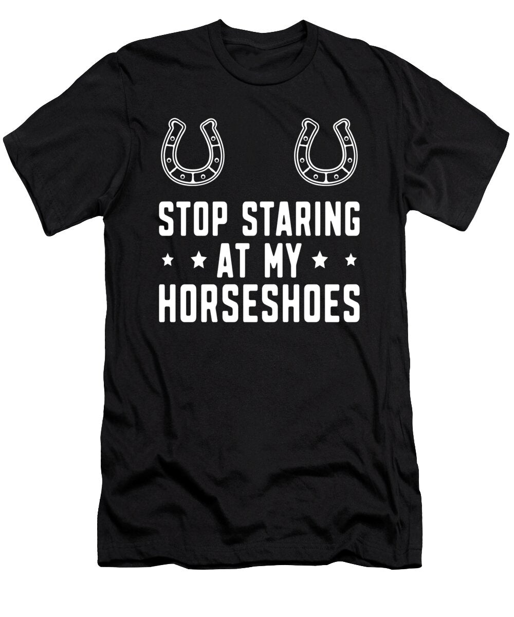 Stop Staring At My Horseshoe Pitching Me T-Shirt