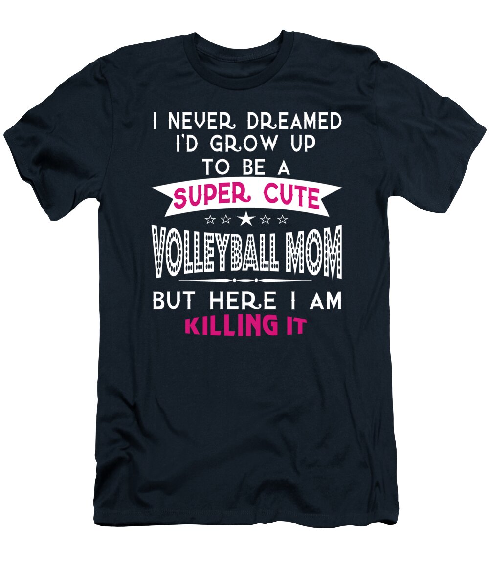 Super Cute a Volleyball Mom Sophia T-Shirt