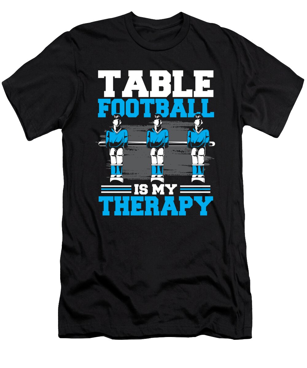 Table Football Is My Therapy Table Soccer Alessandra Roth T-Shirt