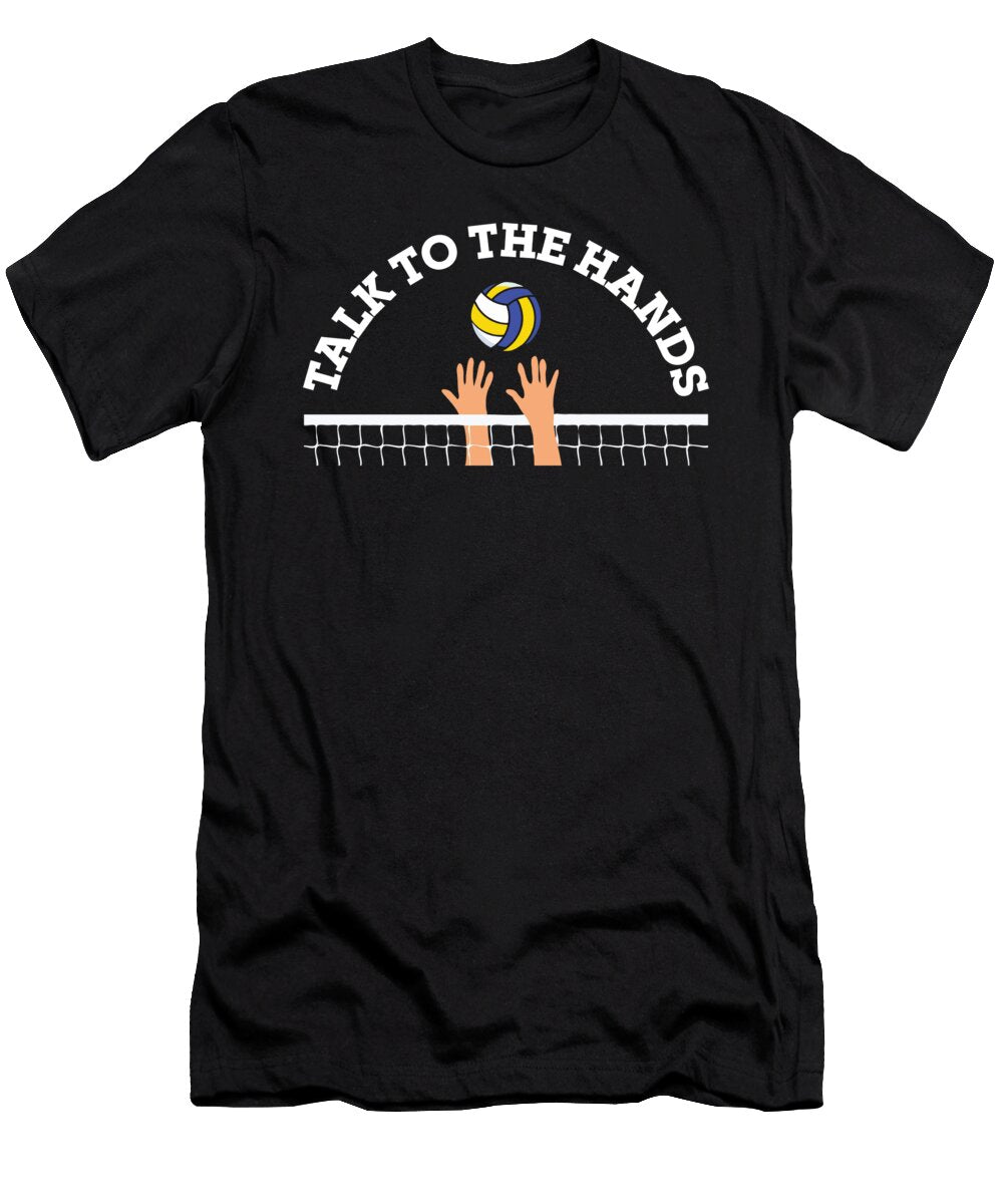 Talk to the Hands Funny Volleyball Player Beachball Coach Maximus Designs T-Shirt