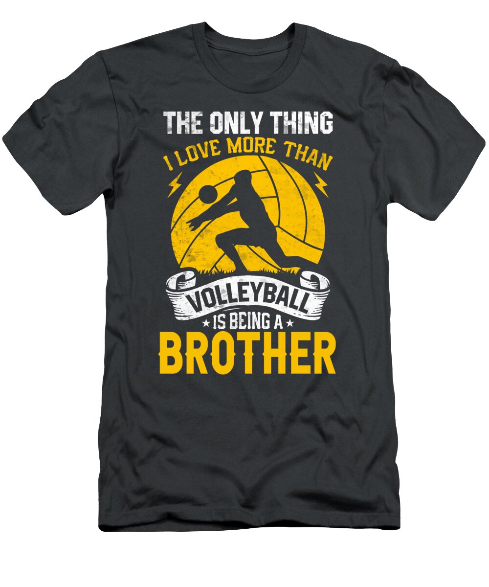 The Only Thing I Love More Than Volleyball Is Being a Brother Dhbubble T-Shirt