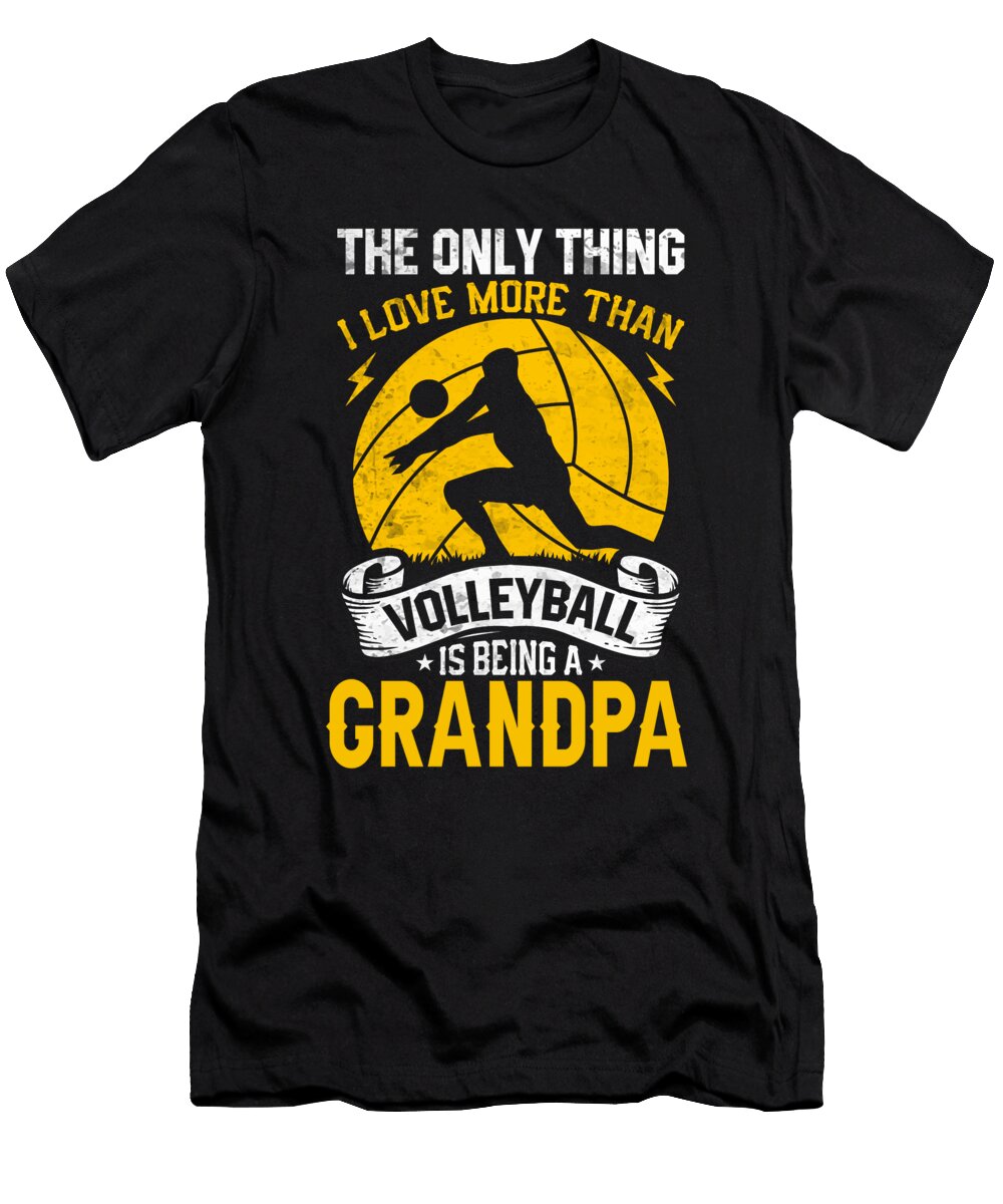 The Only Thing I Love More Than Volleyball Is Being a Grandpa Dhbubble T-Shirt