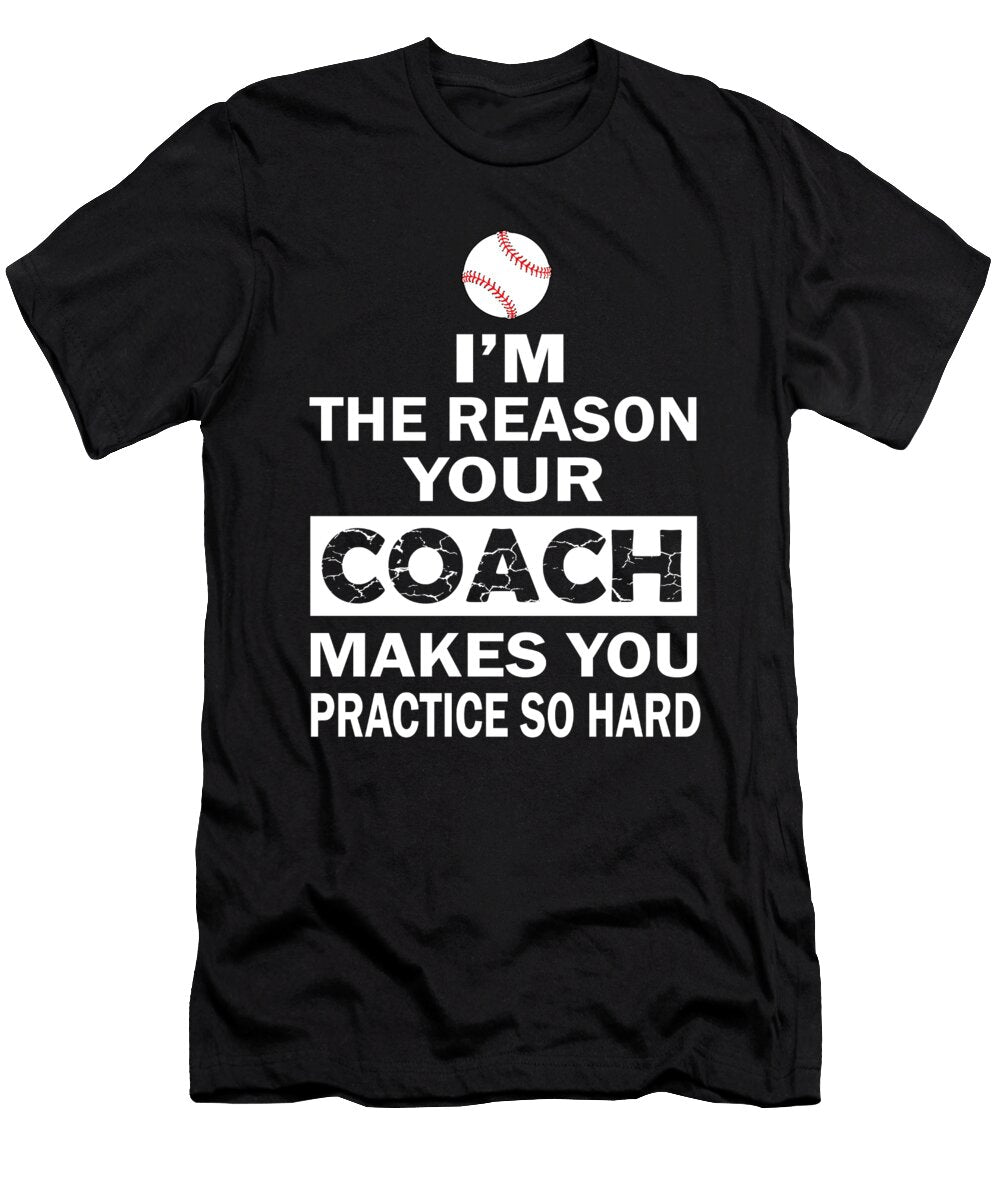 The Reason Your Coach Makes You Practice So Hard Softball Graphic Art Grabitees T-Shirt