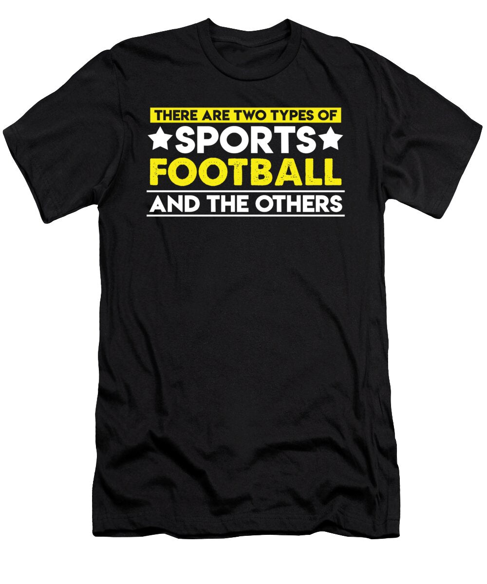 There Are Two Types of Sports Football and the Others Orange Pieces T-Shirt