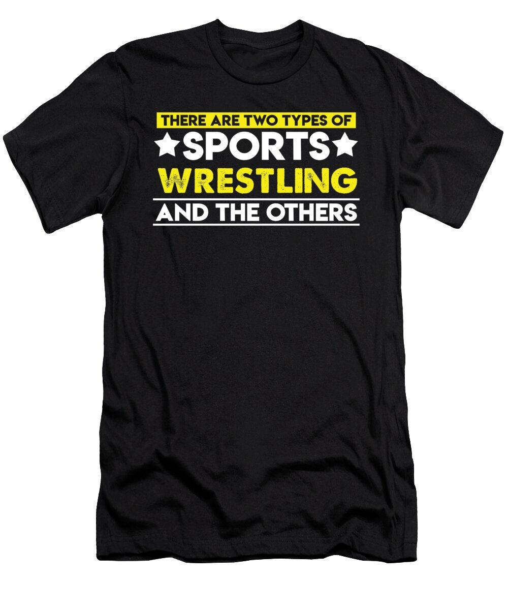 There Are Two Types of Sports Wrestling and the Others Orange Pieces T-Shirt