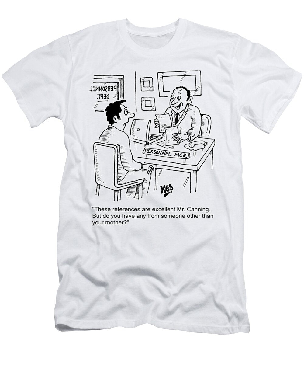 These References Are Excellent Mr Canning But Do You Kes T-Shirt