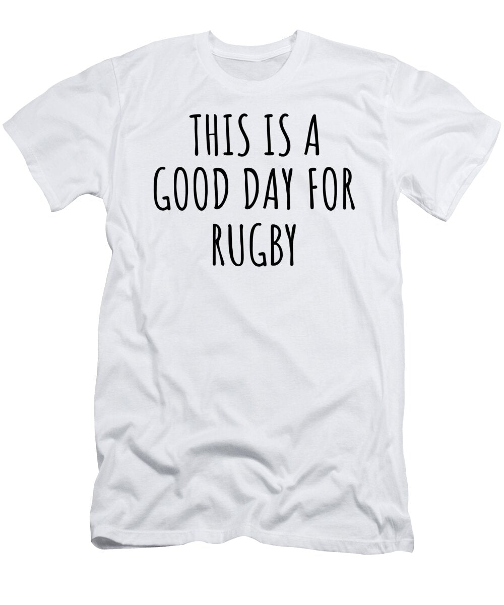 This Is a Good Day for Rugby Funnygiftscreation T-Shirt