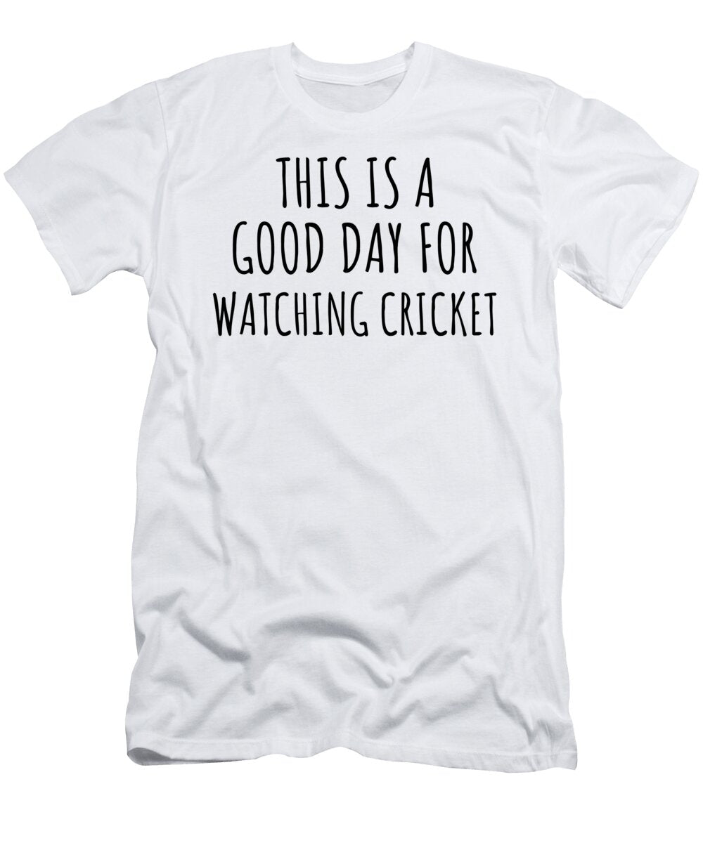 This Is a Good Day for Watching Cricket Funnygiftscreation T-Shirt