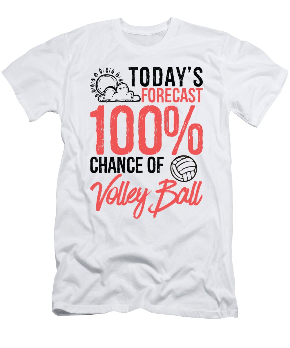 Todays Forecast 100 Chance of Volleyball Funny Sports Gift Idea Orange Pieces T-Shirt
