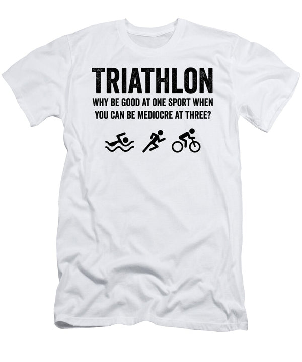 Triathlon Why Be Good At One Sport When You Can Be Mediocre At Three Jane Keeper T-Shirt