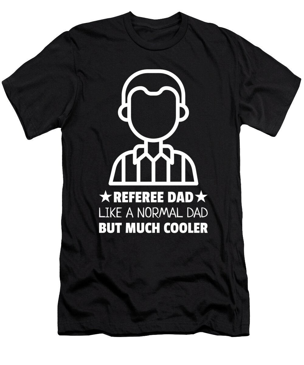 Umpire Referee Dad Basketball American Football Justus Ratzke T-Shirt