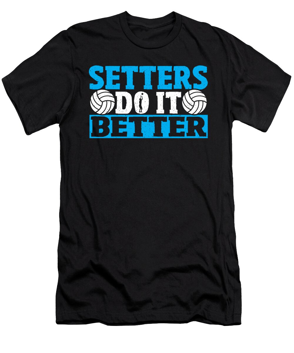 Volley Player Setters Do It Better Volleyball Alessandra Roth T-Shirt