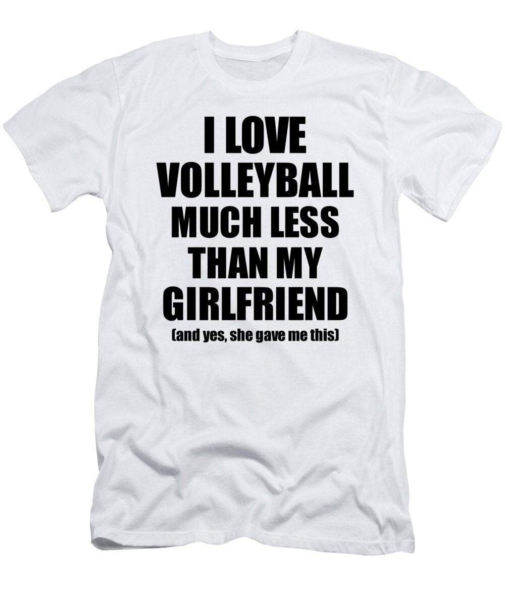 Volleyball Boyfriend Funny Valentine Gift Idea for My Bf From Girlfriend I Love Funny Gift Ideas T-Shirt