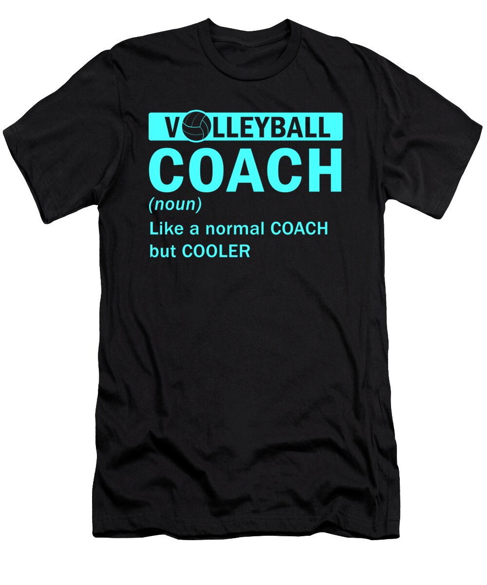 Volleyball Coach Gift Idea Like Normal Coach But Cooler Volleyball Kanig Designs T-Shirt