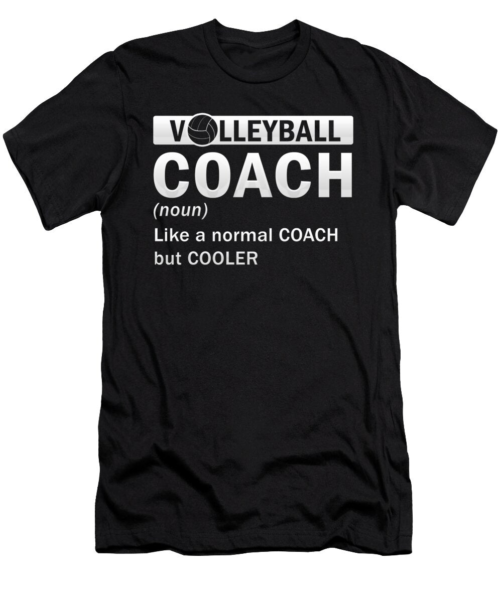 Volleyball Coach Gift Like Normal Coach But Cooler Volleyball Kanig Designs T-Shirt