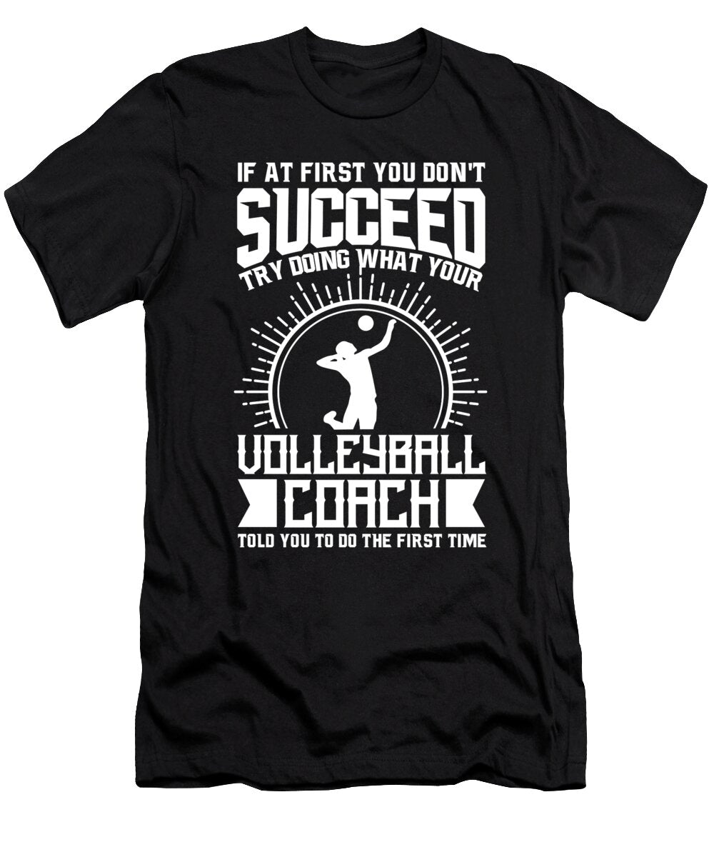 Volleyball Coach Try Doing What Your Volleyball Coach Told You to Do Orange Pieces T-Shirt