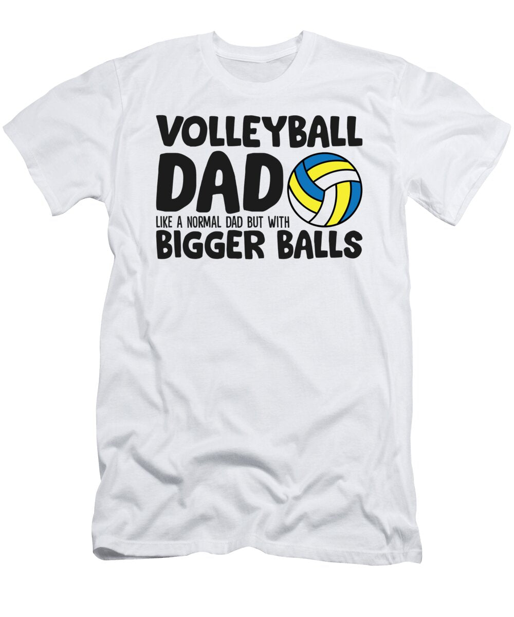 Volleyball Dad Like a Normal Dad But with Bigger Balls Eq Designs T-Shirt