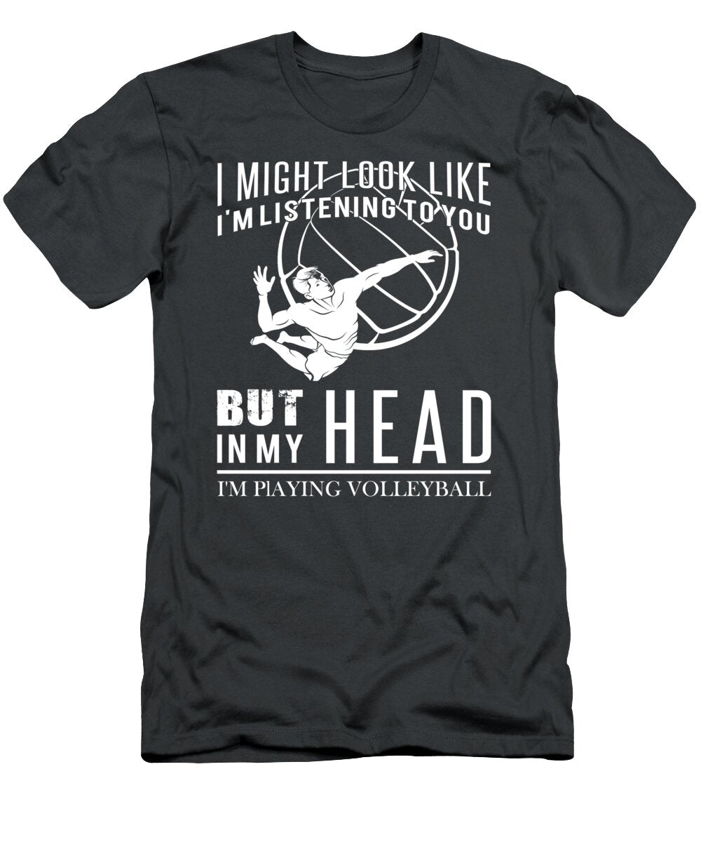 Volleyball Dreamer Spiking and Serving in My Imagination Volleyball Dreamer T-Shirt